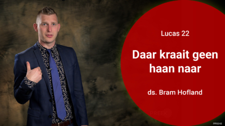 Preek Daar kraait geen haan naar van ds Bram Hofland